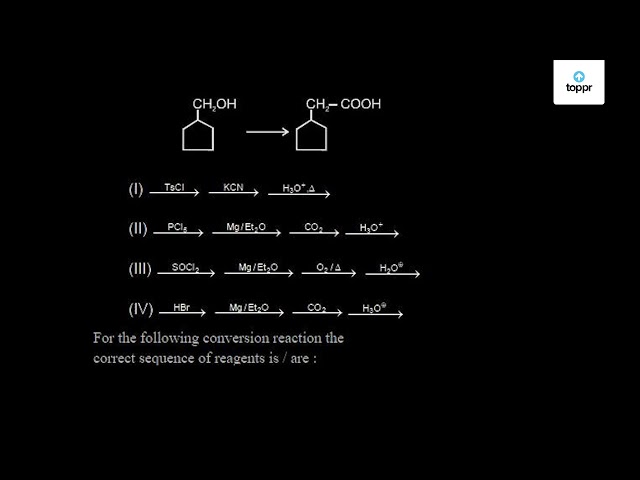 For The Following Conversion Reaction Thecorrect Sequence Of Reagents