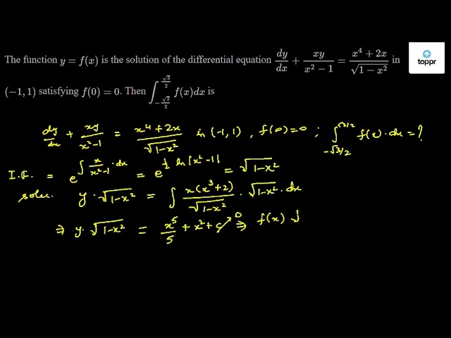 The Function Y F X Is The Solution Of The Differential Equation Dy Dx Xy X 2 1 X 4 2x 1 X 2 In 1 1 Satisfying F 0 0 Then Int 3 2 3 2 F X Dx Is