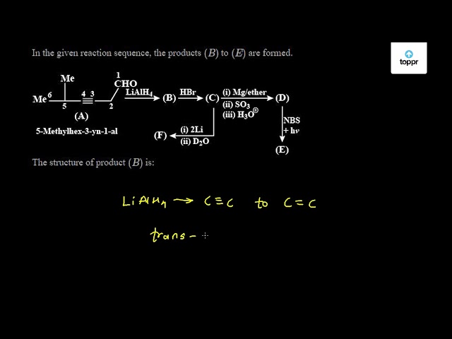 In The Given Reaction Sequence, The Products (B) To (E) Are Formed.The ...