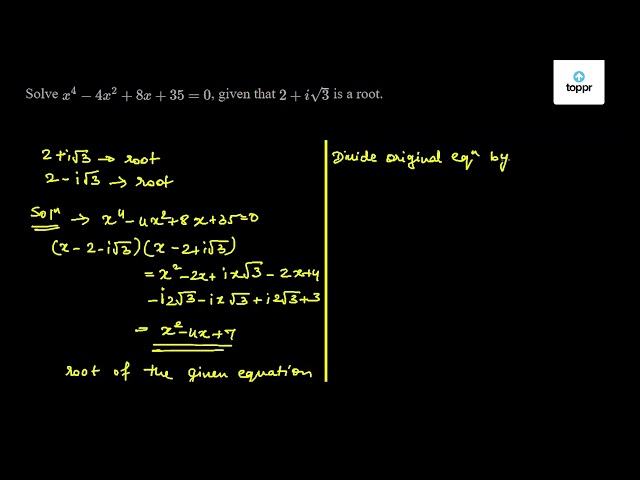 Solve X 4 4x 2 8x 35 0 Given That 2 I 3 Is A Root