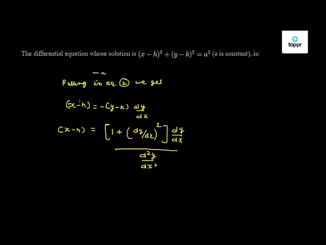 The Differential Equation Whose Solution Is X H 2 Y K 2 A 2 A Is Constant Is