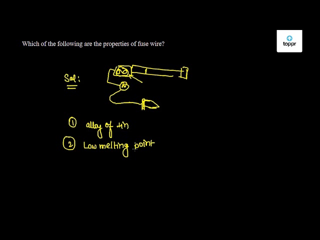 which-of-the-following-are-the-properties-of-fuse-wire