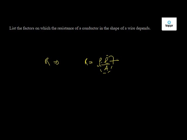 list-the-factors-on-which-the-resistance-of-a-conductor-in-the-shape-of