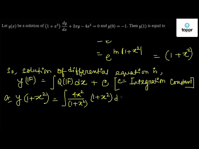 Let Y X Be A Solution Of 1 X 2 Dydx 2xy 4x 2 0 And Y 0 1 Then Y 1 Is Equal To