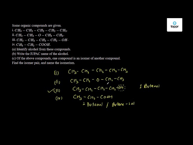 Some Organic Compounds Are Given I Ch3 Ch2 Ch2 Ch2 Ch3 Ii Ch3 Ch2 O Ch2 Ch3 Iii Ch3 Ch2 Ch2 Ch2