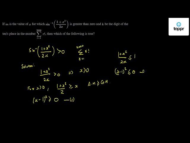 If m is the value of x for which sin^-1 ( 1 + x^2/2x ) is greater than ...