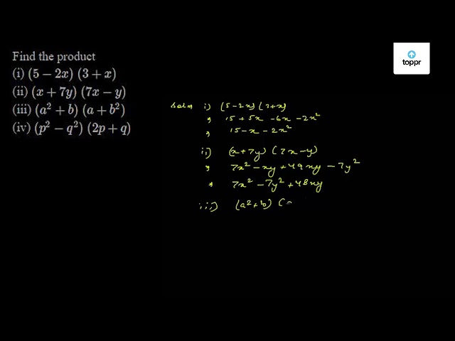 find-the-products-i-5-2x-3-x-ii-x-7y-7x-y-iii-a