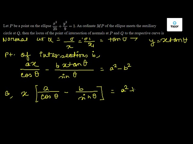 Let P be a point on the ellipse x^2/25 + y^2/9 = 1 . An ordinate MP of ...