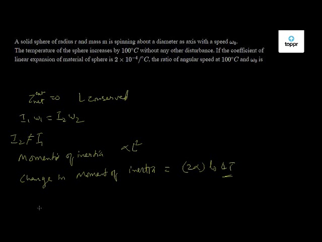 A solid sphere of radius r and mass m is spinning about a diameter as ...