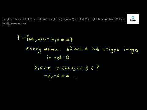 Solved Let F Be The Subset Of Z Z Defined By F Ab A B A B Z Is F A Function From Z To Z Justify Your Answer