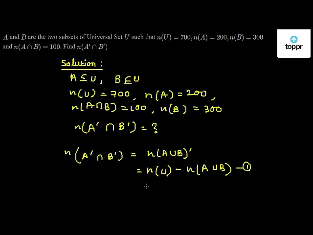 a-and-b-are-the-two-subsets-of-universal-set-u-such-that-n-u-700-n-a