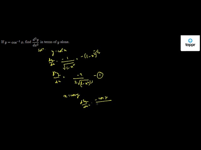 If Y Cos 1 X Find D 2y Dx 2 In Terms Of Y Alone