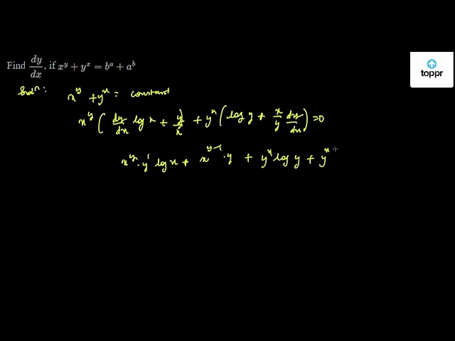 Find dydx , if x^y + y^x = b^a + a^b