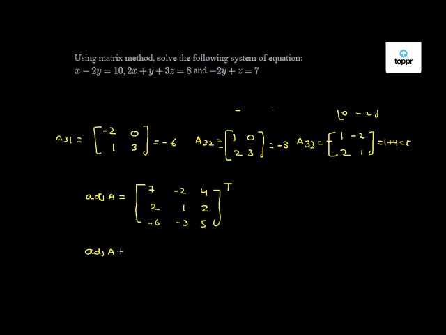 Using Matrix Method Solve The Following System Of Equation X 2y 10 2x Y 3z 8 And 2y Z 7