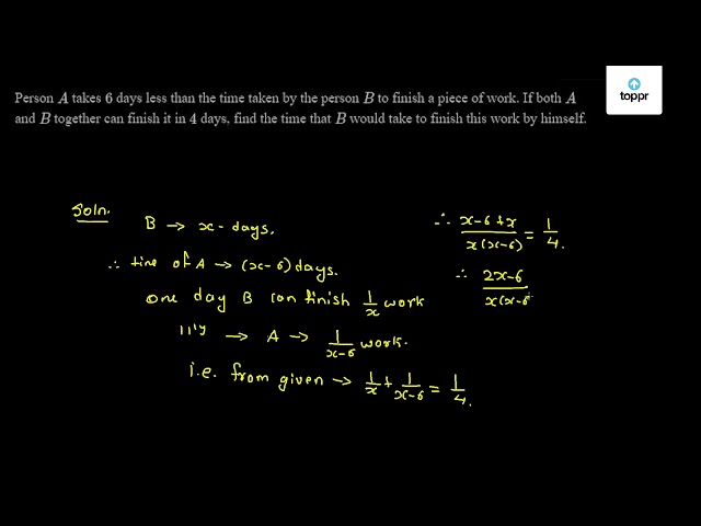 Person A Takes 6 Days Less Than The Time Taken By The Person B To ...