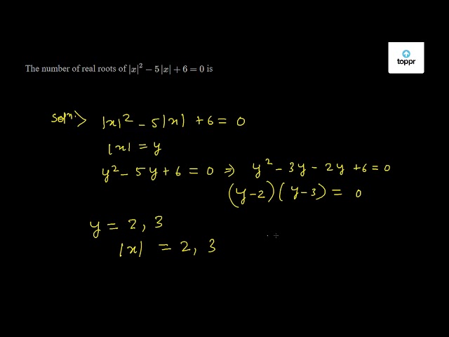 the-number-of-real-roots-of-x-2-5-x-6-0-is