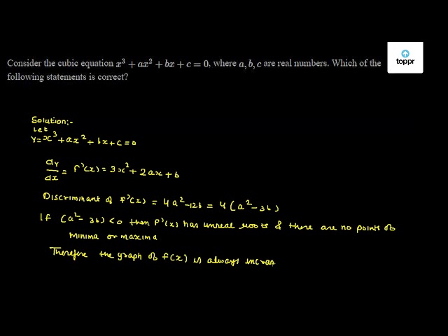 Consider The Cubic Equation X 3 Ax 2 Bx C 0 Where A B C Are Real Numbers Which Of The Following Statements Is Correct