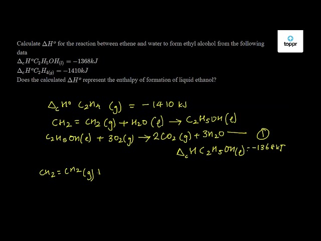 Calculate Delta H o the reaction between ethene and water to form