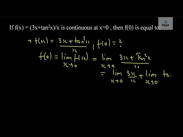 If F X 3x Tan 2x X Is Continuous At X 0 Then F 0 Is Equal To