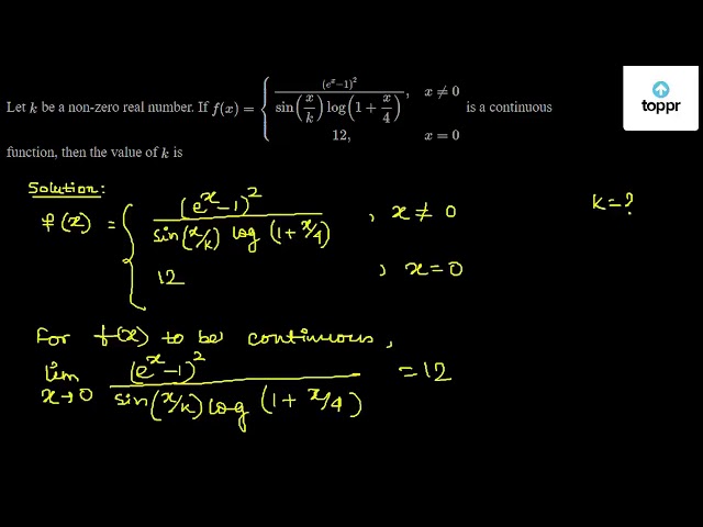 Let K Be A Non Zero Real Number If F X E X 1 2 Sin X K Log 1 X 4 X 0 12 X 0