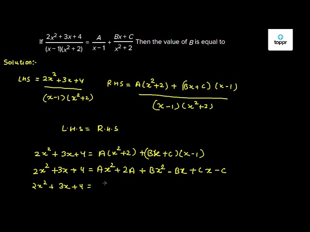 If 2x^2+3x+4(x - 1)(x^2+2) = Ax - 1 + Bx + Cx^2+2 Then The Value Of B ...