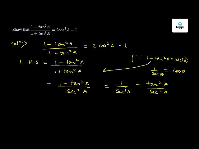 Show That 1 Tan 2 A 1 Tan 2 A 2 Cos 2 A 1