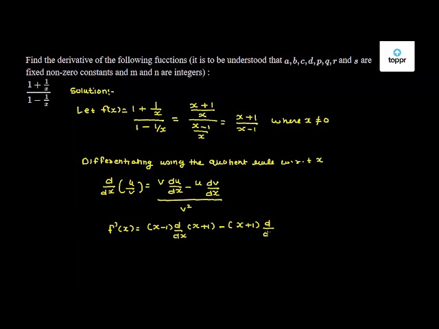 Find The Derivative Of The Following Fucctions It Is To Be Understood That A B C D P Q R And S Are Fixed Non Zero Constants And M And N