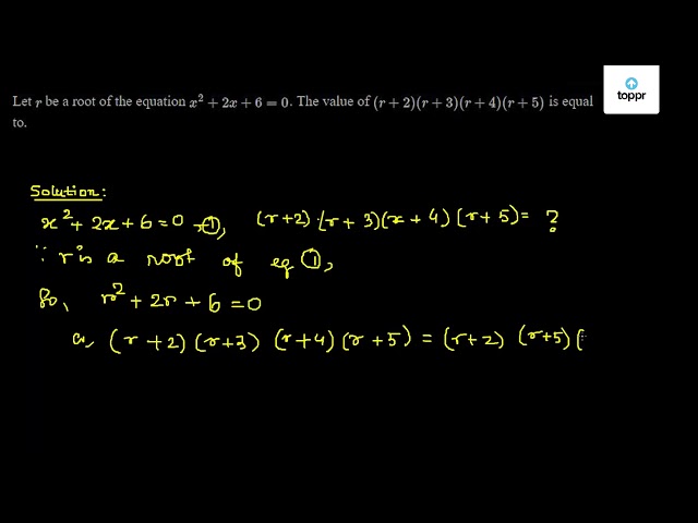 let-r-be-a-root-of-the-equation-x-2-2x-6-0-the-value-of-r-2