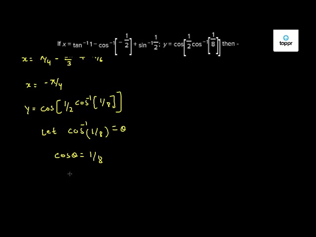 if-x-tan-1-1-cos-1-1-2-sin-11-2-y-cos-1-2cos-1-1-8-then