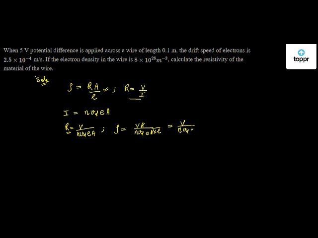 When 5 V potential difference is applied across a wire of length 0.1 m ...