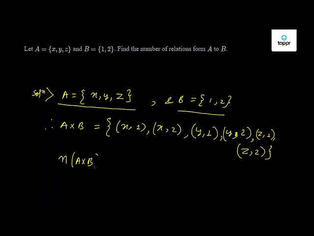 Let A X Y Z And B 1 2 Find The Number Of Relations From A To B