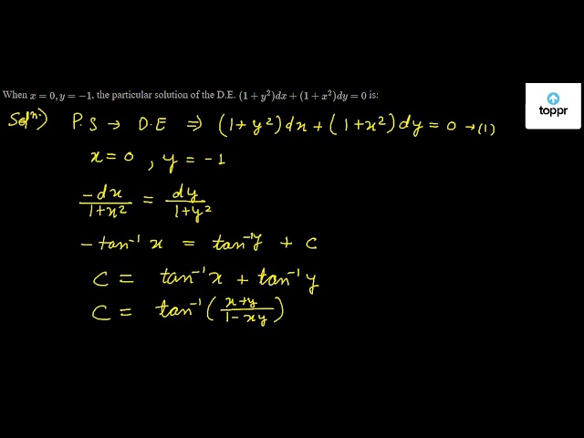 When X 0 Y 1 The Particular Solution Of The D E 1 Y 2 Dx 1 X 2 Dy 0 Is