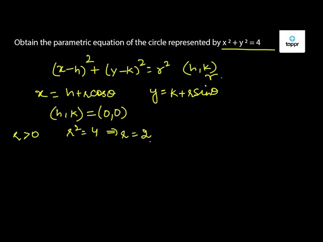 Obtain The Parametric Equation Of The Circle Represented By X 2 Y 2 4