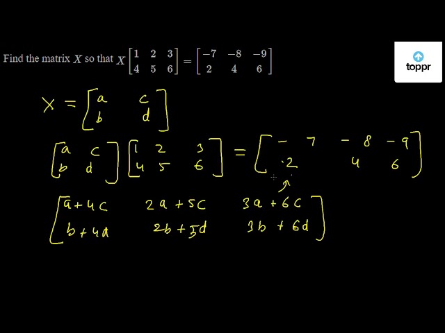 Find The Matrix X So That X 1 2 3 4 5 6 7 8 9 2 4 6