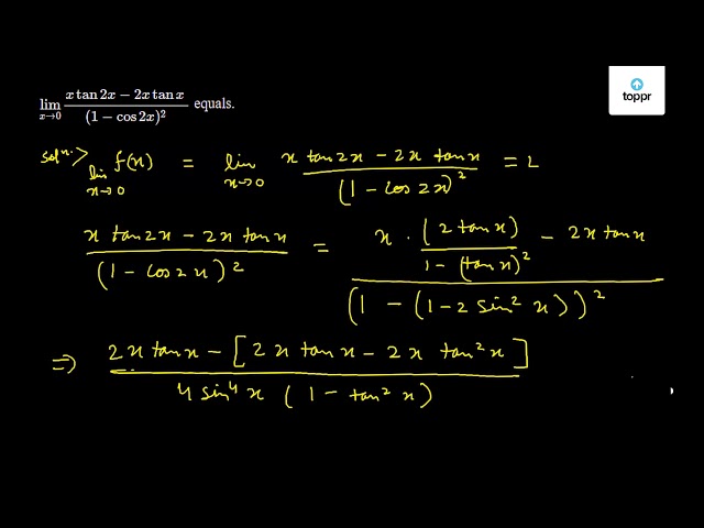 Limit X 0 Xtan2x 2xtanx 1 Cos2x 2 Equals