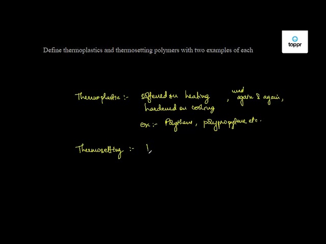 define-thermoplastics-and-thermosetting-polymers-with-two-examples-of-each