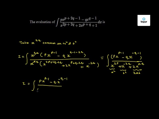 The Evaluation Of Intpx P 2q 1 Qx Q 1 X 2p 2q 2x P Q 1dx Is