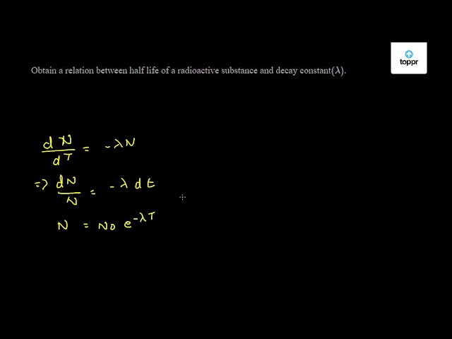 obtain-a-relation-between-half-life-of-a-radioactive-substance-and