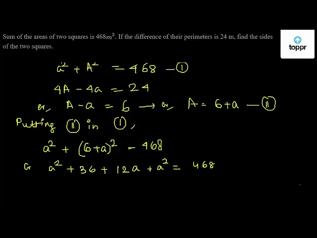 sum-of-the-areas-of-two-squares-is-468-m-2-if-the-difference-of-their