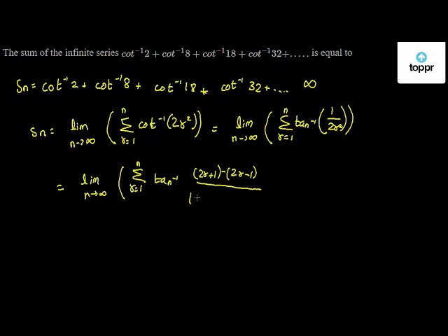 The Sum Of The Infinite Series Cot 1 2 Cot 1 8 Cot 1 18 Cot 1 32 Is Equal To