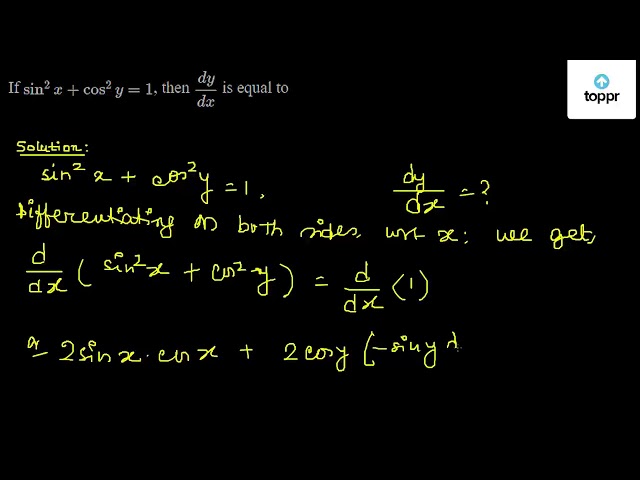 If Sin 2x Cos 2y 1 Then Dydx Is Equal To