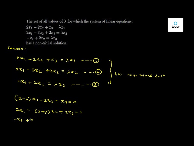 The Set Of All Values Of Lambda For Which The System Of Linear Equations:  2X1 - 2X2 + X3 = Lambda X1 2X1 - 3X2 + 2X3 = Lambda X2 - X1 +