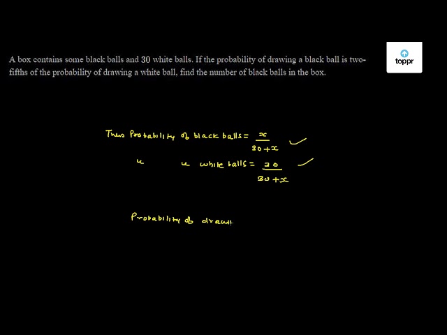 a-box-contains-some-black-balls-and-30-white-balls-if-the-probability-of-drawing-a-black-ball