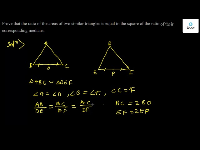 Prove That The Ratio Of The Areas Of Two Similar Triangles Is Equal To The Square Of The Ratio Of Their Corresponding Medians