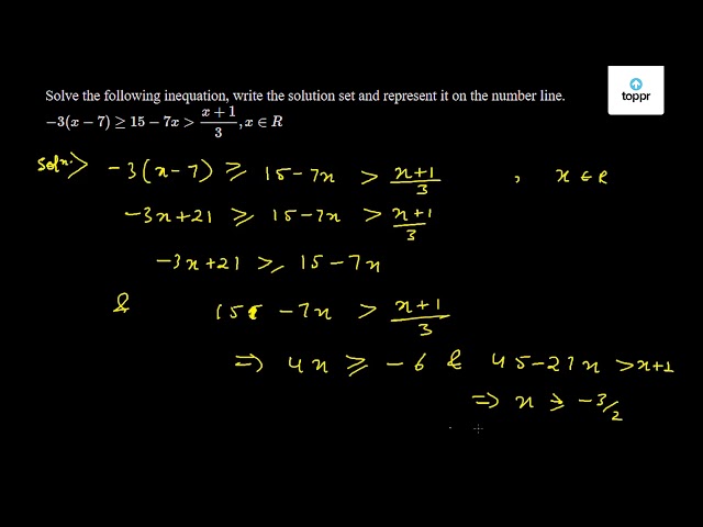 Solve The Following Inequation Write The Solution Set And Represent It On The Number Line 3 X 7 15 7x X 13 X R