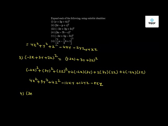 Expand Each Of The Following Using Suitable Identities I X 2y 4z 2 Ii 2x Y Z 2 Iii 2x 3y 2z 2 Iv 3a 7b