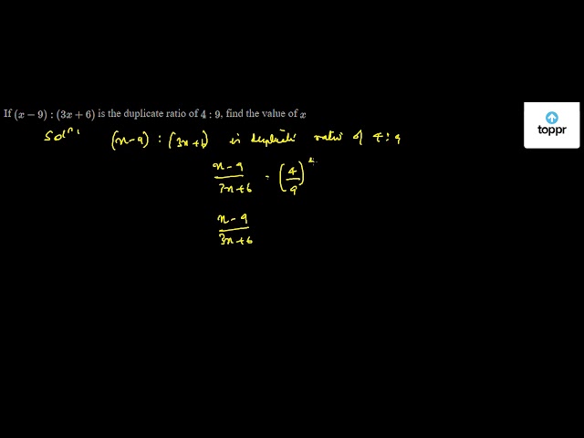 if-x-9-3x-6-is-the-duplicate-ratio-of-4-9-find-the-value