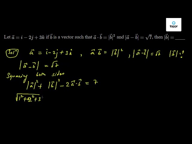 Let Vec A = I - 2j + 3k If Vec B Is A Vector Such That Vec A·vec B ...