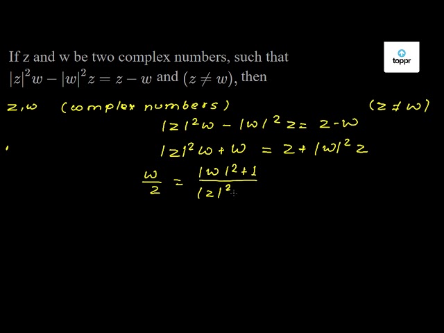 if-z-and-w-be-two-complex-numbers-such-that-z-2w-w-2z-z-w