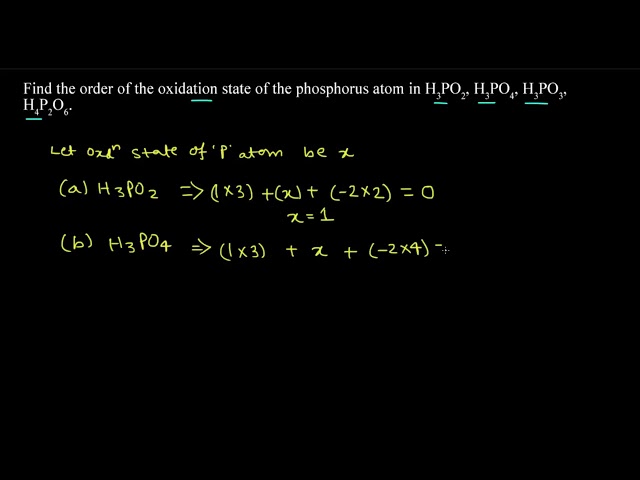 The Order Of The Oxidation State Of The Phosphorus Atom In H3po2 H3po4 H3po3 And H4p2o6 Is